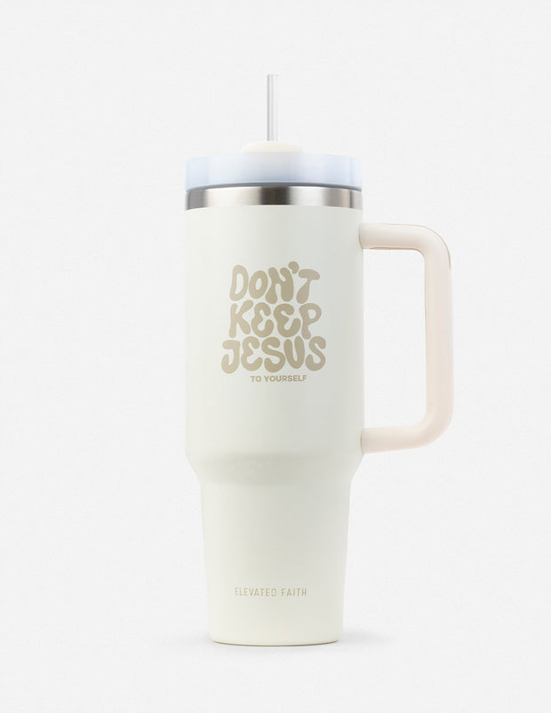 Don't Keep Jesus to Yourself 40 oz Tumbler Christian Accessories