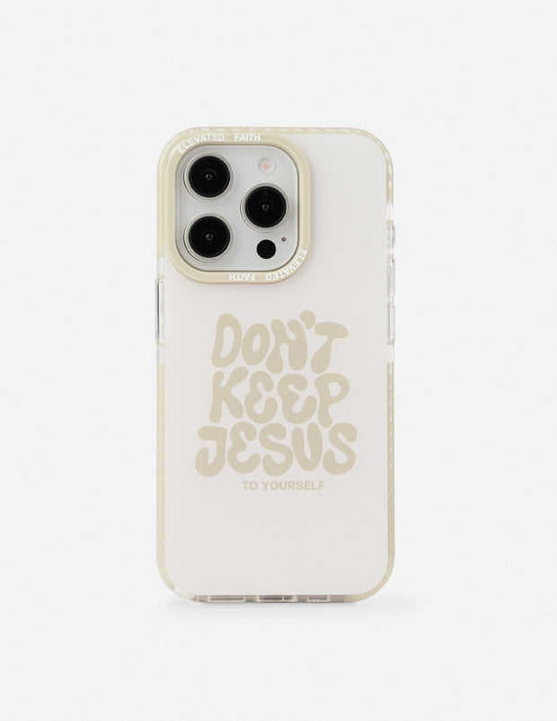 Don't Keep Jesus to Yourself Phone Case Christian Accessories