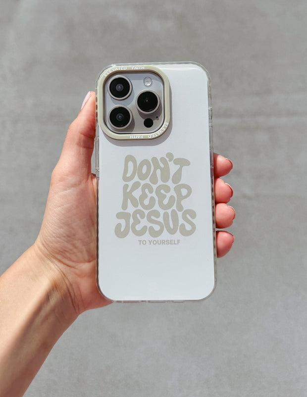 Don't Keep Jesus to Yourself Phone Case Christian Accessories