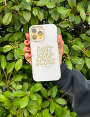 Don't Keep Jesus to Yourself Phone Case Christian Accessories